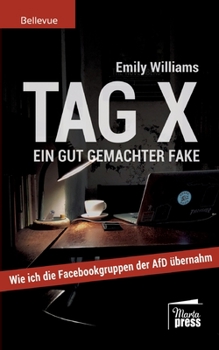 Paperback Tag X: Ein gut gemachter Fake. Wie ich die Facebookgruppen der AfD übernahm [German] Book