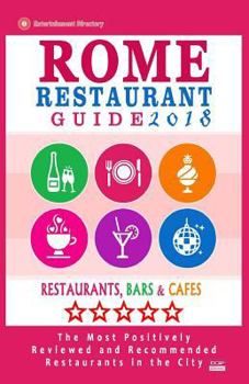 Paperback Rome Restaurant Guide 2018: Best Rated Restaurants in Rome - 500 restaurants, bars and cafés recommended for visitors, 2018 Book