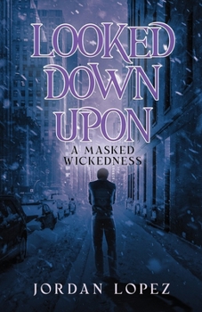 Paperback Looked Down Upon: A Masked Wickedness Book