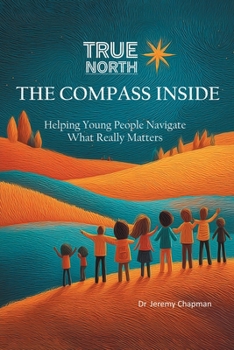 Paperback True North: Helping Young People Navigate What Really Matters Book