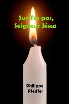 Paperback Sur Tes pas, Seigneur Jésus: Trois poèmes [French] Book
