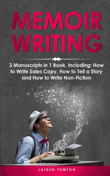 Paperback Memoir Writing: 3-in-1 Guide to Master Writing Your Life Story, Creative Non-Fiction, Family History & Write a Memoir Book