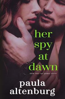 Her Spy at Dawn - Book #4 of the Spy Games
