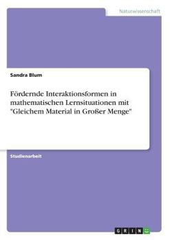 Paperback Fördernde Interaktionsformen in mathematischen Lernsituationen mit "Gleichem Material in Großer Menge" [German] Book