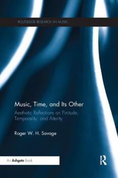 Paperback Music, Time, and Its Other: Aesthetic Reflections on Finitude, Temporality, and Alterity Book