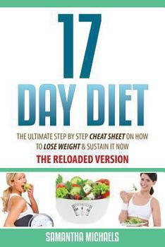 Paperback 17 Day Diet: The Ultimate Step by Step Cheat Sheet on How to Lose Weight & Sustain It Now Book