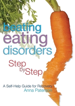 Paperback Beating Eating Disorders Step by Step: A Self-Help Guide for Recovery Book