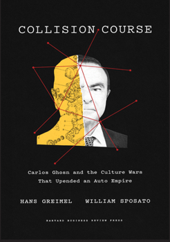 Hardcover Collision Course: Carlos Ghosn and the Culture Wars That Upended an Auto Empire Book