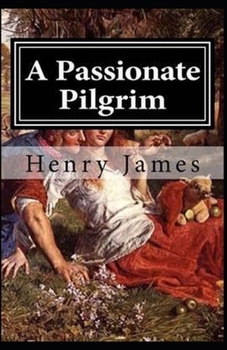 Paperback A Passionate Pilgrim: : Henry James (Short Stories, Classics, Literature) [Annotated] Book