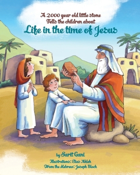 Paperback A 2000 year old little stone tells the children: Life in the Time of Jesus Book