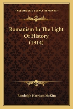 Paperback Romanism In The Light Of History (1914) Book
