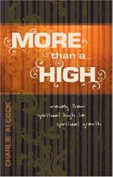 Paperback More Than a High: Moving from Spiritual High to Spiritual Growth Book