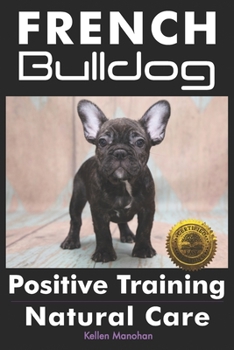 Paperback French Bulldogs Positive Training: Natural Care Book