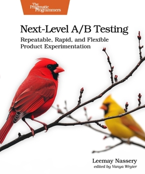 Paperback Next-Level A/B Testing: Repeatable, Rapid, and Flexible Product Experimentation Book