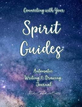 Connecting with Your Spirit Guides: Automatic Writing & Drawing Journal