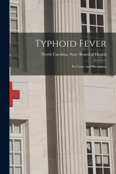 Paperback Typhoid Fever: Its Cause and Prevention Book