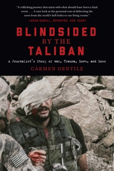 Hardcover Blindsided by the Taliban: A Journalist's Story of War, Trauma, Love, and Loss Book