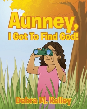 Paperback Aunney, I Got To Find God! Book