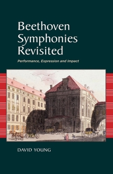Hardcover Beethoven Symphonies Revisited: Performance, Expression and Impact Book