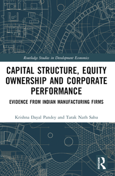 Paperback Capital Structure, Equity Ownership and Corporate Performance: Evidence from Indian Manufacturing Firms Book