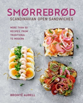 Hardcover Smorrebrod: Scandinavian Open Sandwiches: More Than 50 Recipes, from Traditional to Modern Book