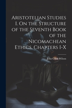 Paperback Aristotelian Studies I. On the Structure of the Seventh Book of the Nicomachean Ethics, Chapters I-X Book