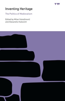 Paperback Inventing Heritage: The Politics of Medievalism Book