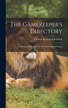 Hardcover The Gamekeeper's Directory: Containing Instructions for the Preservation of Game Book