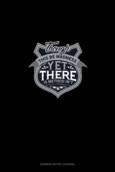 Though This Be Madness Yet There Is Method In't: Sermon Notes Journal