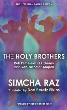 Hardcover The Holy Brothers: Reb Elimelekh of Lizhensk and Reb Zusha of Anipoli Book
