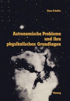 Paperback Astronomische Probleme Und Ihre Physikalischen Grundlagen: Eine Auswahl Für Unterricht Und Selbststudium [German] Book