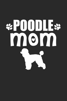 Paperback Poodle Mom: Dog Owner I Puppy Lover I Poodle Mom Gift Book