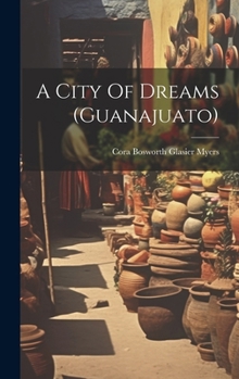 Hardcover A City Of Dreams (guanajuato) Book