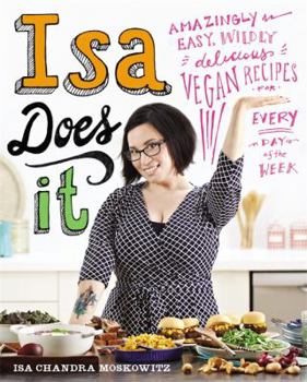 Hardcover Isa Does It: Amazingly Easy, Wildly Delicious Vegan Recipes for Every Day of the Week Book