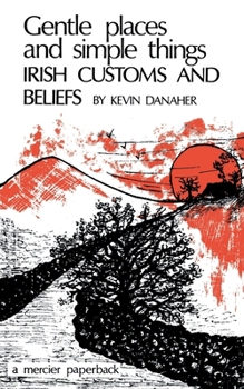 Paperback Gentle Places and Simple Things: Irish Customs and Beliefs Book