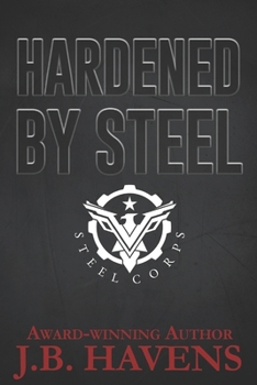 Paperback Hardened by Steel: Steel Corps Book Two Book