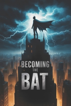 Becoming the Bat: The Superhero Origin Story of Christopher Nolan's Batman Begins