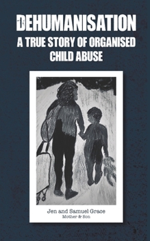 Paperback Dehumanisation: A True Story of Organised Child Abuse Book