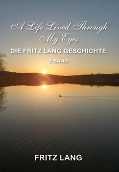 Hardcover A Life Lived Through My Eyes: Die Fritz Lang Geschichte [German] Book