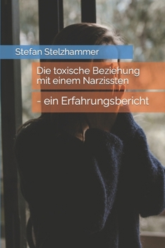 Paperback Die toxische Beziehung mit einem Narzissten: - ein Erfahrungsbericht [German] Book