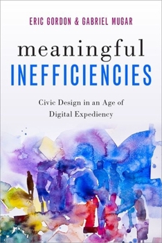 Paperback Meaningful Inefficiencies: Civic Design in an Age of Digital Expediency Book