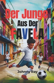 Der Junge aus der Favela (Deutsche Ausgabe): Ein spannungsroman (German Edition)