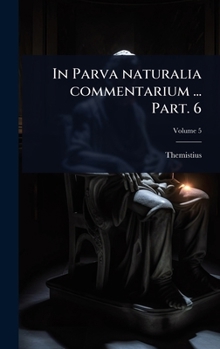 In Parva naturalia commentarium ... Part. 6 (Latin Edition)