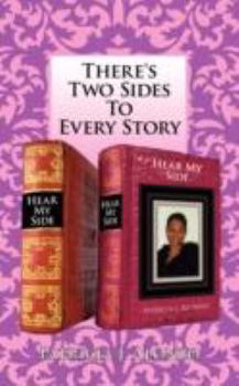 Paperback There's Two Sides To Every Story: Hear My Side Book