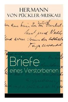 Paperback Briefe eines Verstorbenen: Reisetagebuch aus Deutschland, Holland, England, Wales, Irland und Frankreich Book