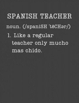 Spanish Teacher: Teaching Gifts - 2020 Weekly Planner: A 52-Week Calendar (Definition, Humor)