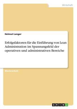 Paperback Erfolgsfaktoren für die Einführung von Lean Administration im Spannungsfeld der operativen und administrativen Bereiche [German] Book