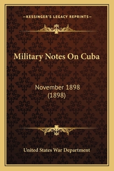 Paperback Military Notes On Cuba: November 1898 (1898) Book