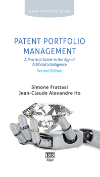 Paperback Patent Portfolio Management: A Practical Guide in the Age of Artificial Intelligence: Second Edition (Elgar Practical Guides) Book