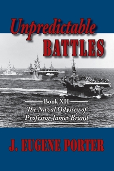 Paperback Unpredictable Battles: The Naval Odyssey of Professor James Brand Book